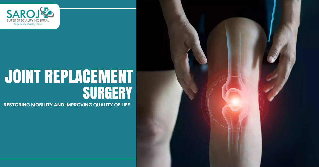 Joint Replacement Surgery: Restoring Mobility and Improving Quality of Life_2803_Joint Replacement Surgery.jpg